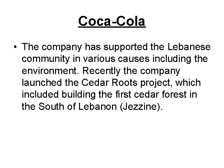 Coca-Cola • The company has supported the Lebanese community in various causes including the