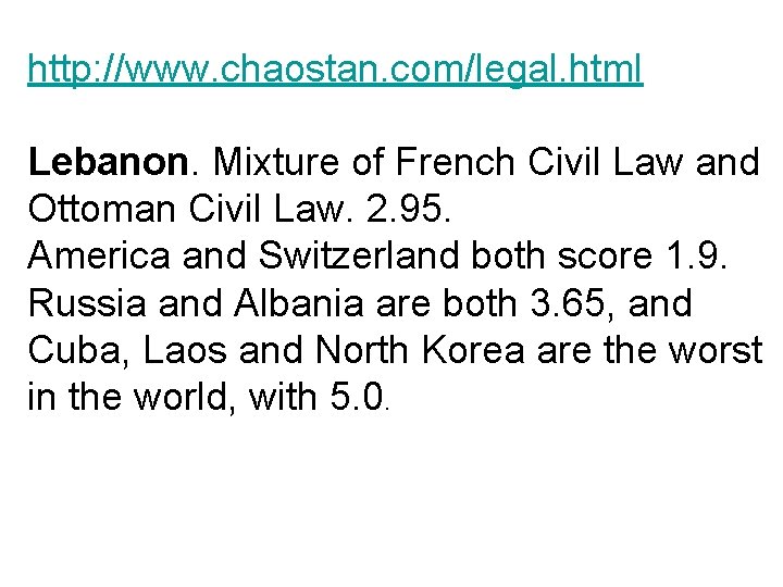 http: //www. chaostan. com/legal. html Lebanon. Mixture of French Civil Law and Ottoman Civil