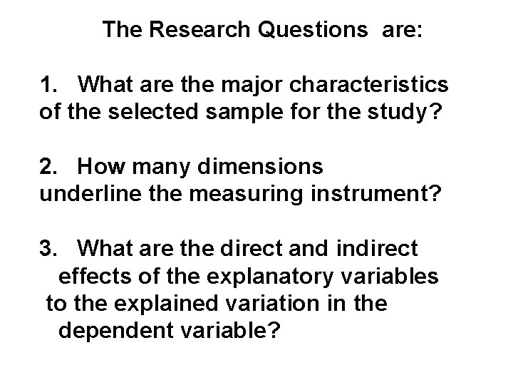 The Research Questions are: 1. What are the major characteristics of the selected sample