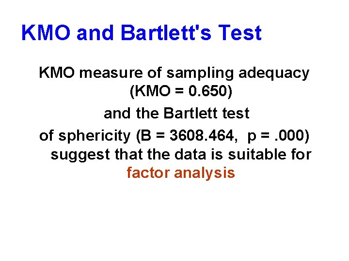 KMO and Bartlett's Test KMO measure of sampling adequacy (KMO = 0. 650) and