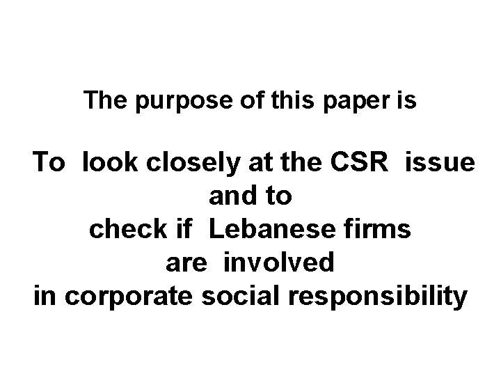 The purpose of this paper is To look closely at the CSR issue and