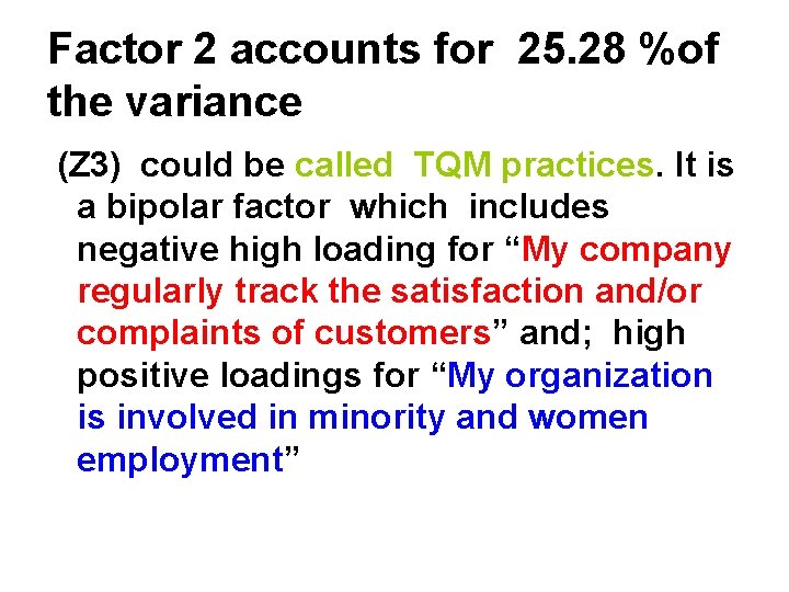 Factor 2 accounts for 25. 28 %of the variance (Z 3) could be called