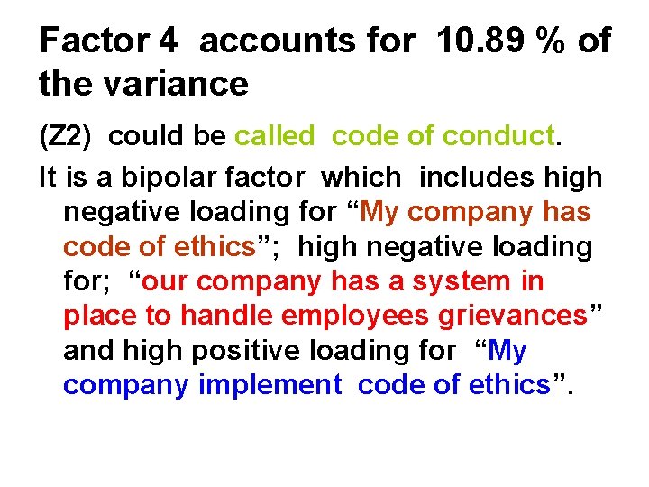 Factor 4 accounts for 10. 89 % of the variance (Z 2) could be
