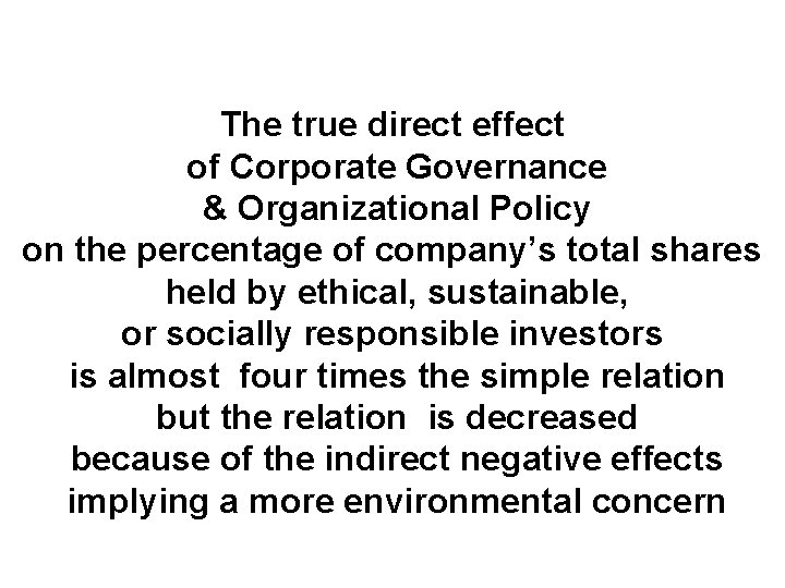 The true direct effect of Corporate Governance & Organizational Policy on the percentage of
