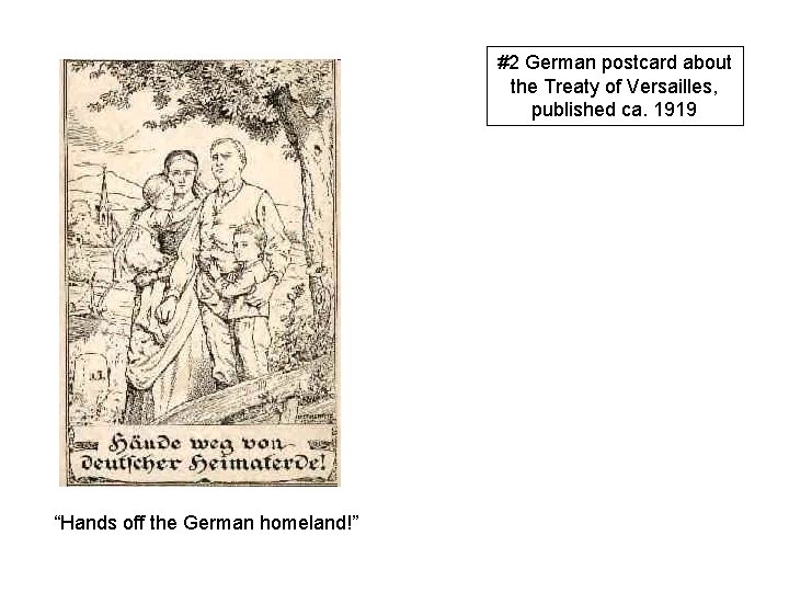 #2 German postcard about the Treaty of Versailles, published ca. 1919 “Hands off the #2 German postcard about the Treaty of Versailles, published ca. 1919 “Hands off the
