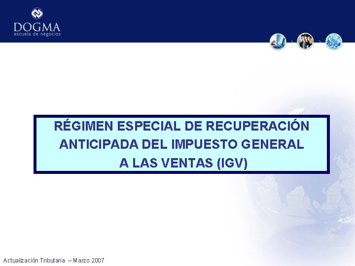 RÉGIMEN ESPECIAL DE RECUPERACIÓN ANTICIPADA DEL IMPUESTO GENERAL A LAS VENTAS (IGV) Actualización Tributaria