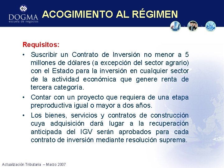 ACOGIMIENTO AL RÉGIMEN Requisitos: • Suscribir un Contrato de Inversión no menor a 5