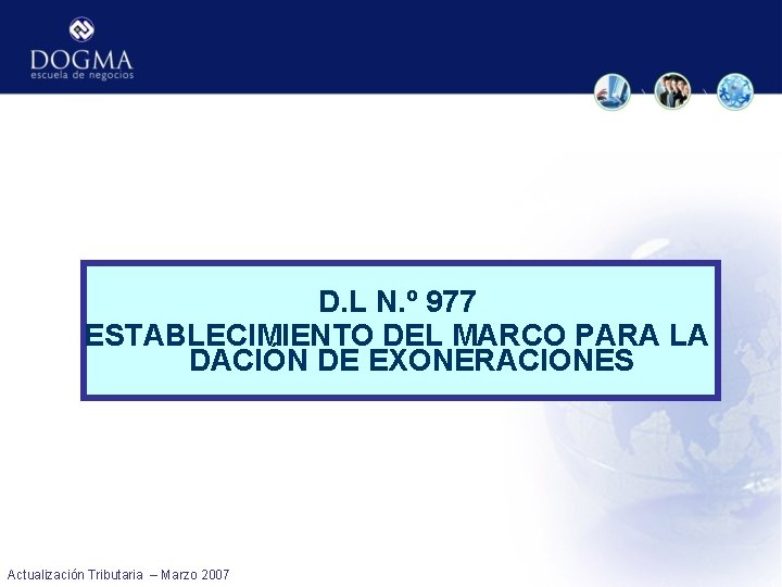 D. L N. º 977 ESTABLECIMIENTO DEL MARCO PARA LA DACIÓN DE EXONERACIONES Actualización