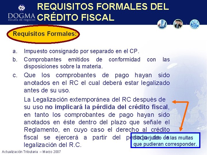 REQUISITOS FORMALES DEL CRÉDITO FISCAL Requisitos Formales: a. b. Impuesto consignado por separado en