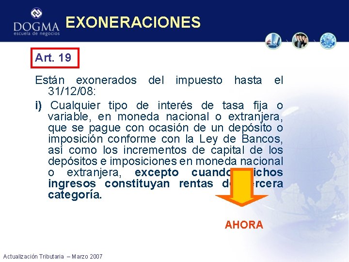 EXONERACIONES Art. 19 Están exonerados del impuesto hasta el 31/12/08: i) Cualquier tipo de