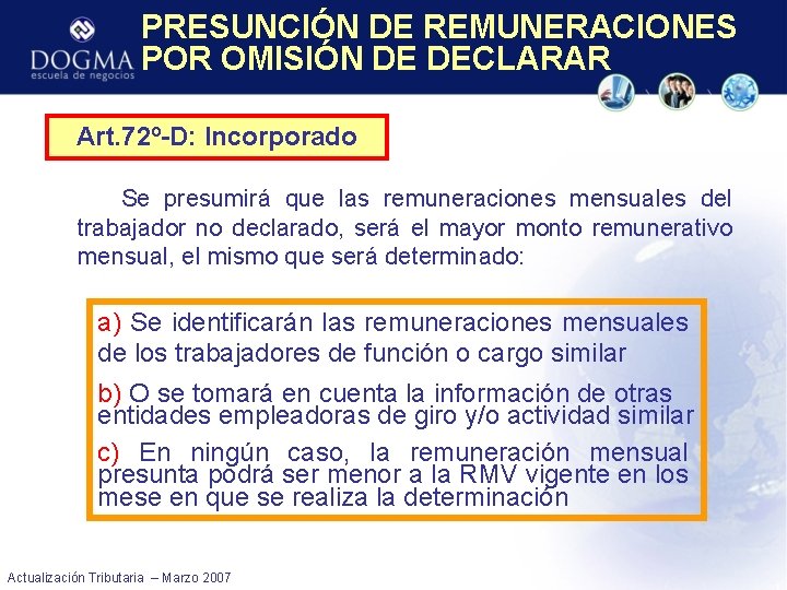PRESUNCIÓN DE REMUNERACIONES POR OMISIÓN DE DECLARAR Art. 72º-D: Incorporado Se presumirá que las