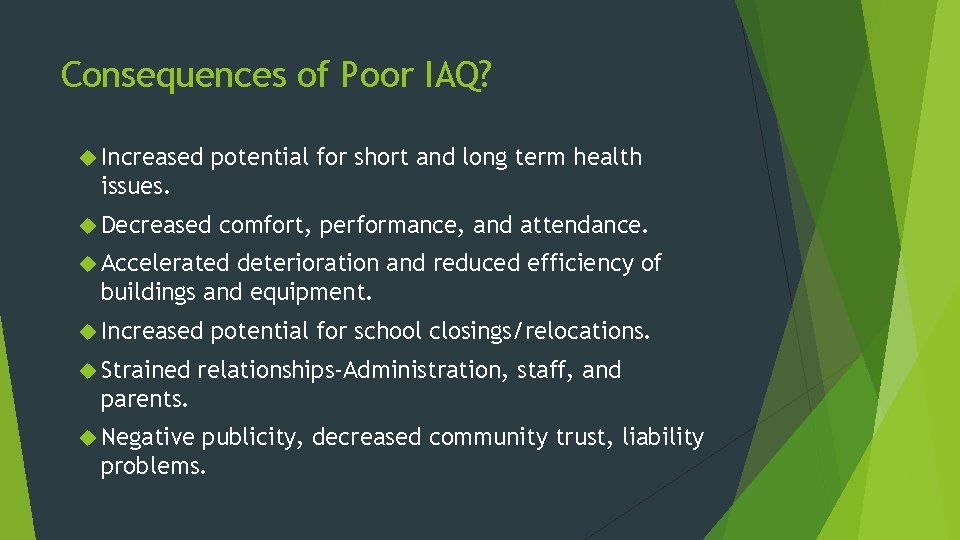 Consequences of Poor IAQ? Increased potential for short and long term health issues. Decreased