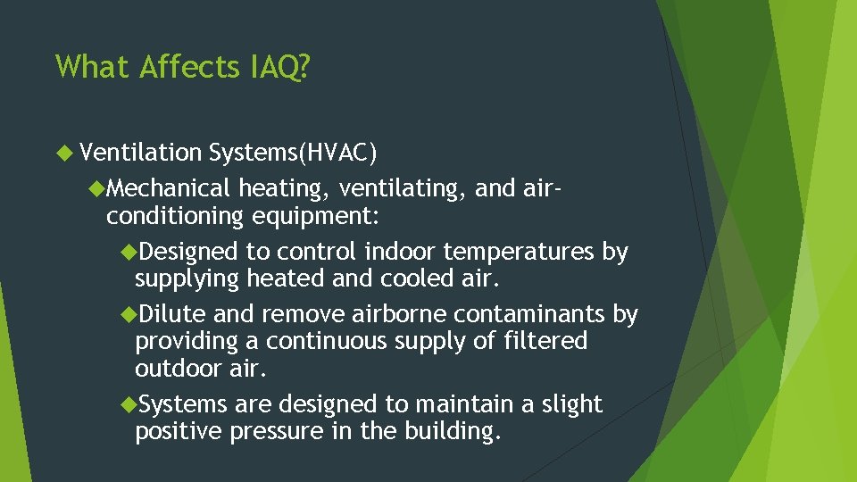 What Affects IAQ? Ventilation Systems(HVAC) Mechanical heating, ventilating, and airconditioning equipment: Designed to control