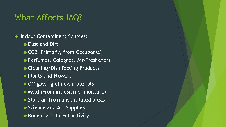 What Affects IAQ? Indoor Contaminant Sources: Dust and Dirt CO 2 (Primarily from Occupants)