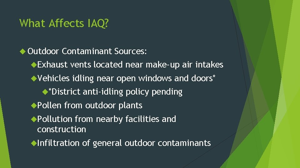 What Affects IAQ? Outdoor Contaminant Sources: Exhaust vents located near make-up air intakes Vehicles