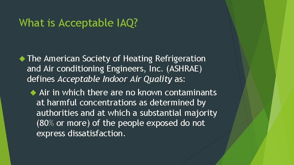 What is Acceptable IAQ? The American Society of Heating Refrigeration and Air conditioning Engineers,