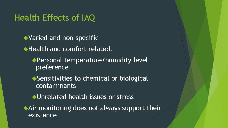 Health Effects of IAQ Varied and non-specific Health and comfort related: Personal temperature/humidity level