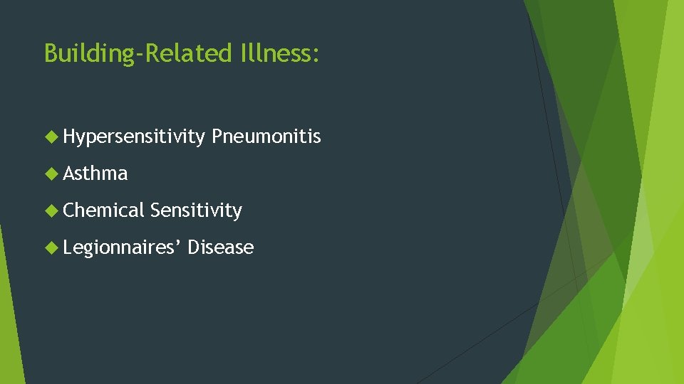 Building-Related Illness: Hypersensitivity Pneumonitis Asthma Chemical Sensitivity Legionnaires’ Disease 