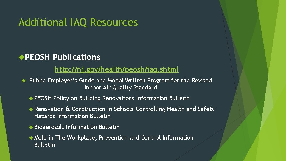 Additional IAQ Resources PEOSH Publications http: //nj. gov/health/peosh/iaq. shtml Public Employer’s Guide and Model