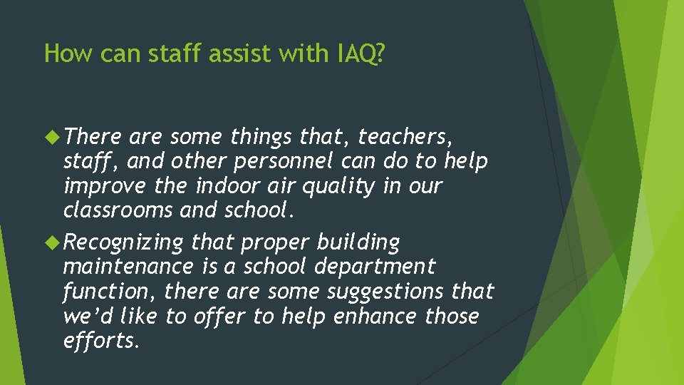 How can staff assist with IAQ? There are some things that, teachers, staff, and