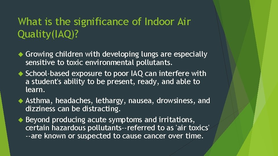 What is the significance of Indoor Air Quality(IAQ)? Growing children with developing lungs are