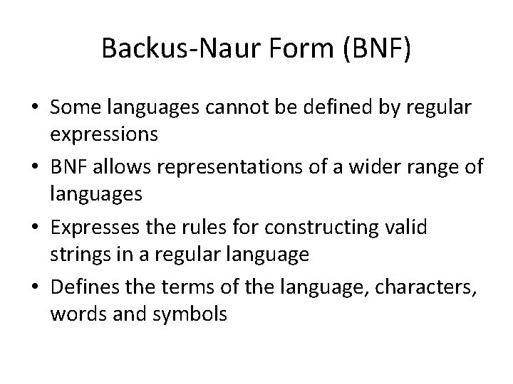 Backus-Naur Form (BNF) • Some languages cannot be defined by regular expressions • BNF Backus-Naur Form (BNF) • Some languages cannot be defined by regular expressions • BNF