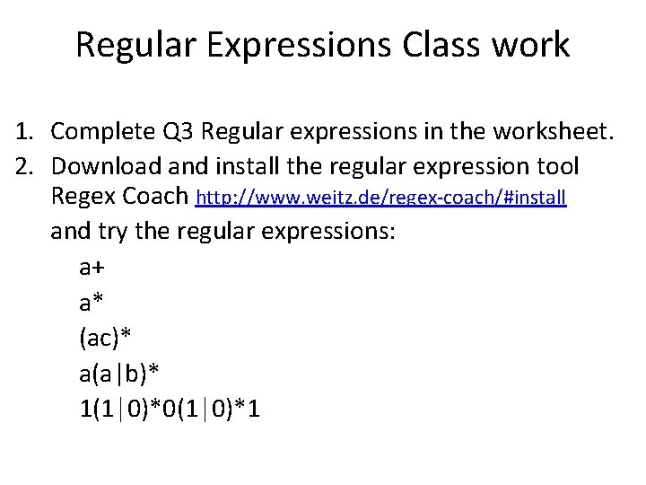 Regular Expressions Class work 1. Complete Q 3 Regular expressions in the worksheet. 2.