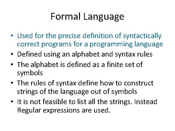 Formal Language • Used for the precise definition of syntactically correct programs for a Formal Language • Used for the precise definition of syntactically correct programs for a