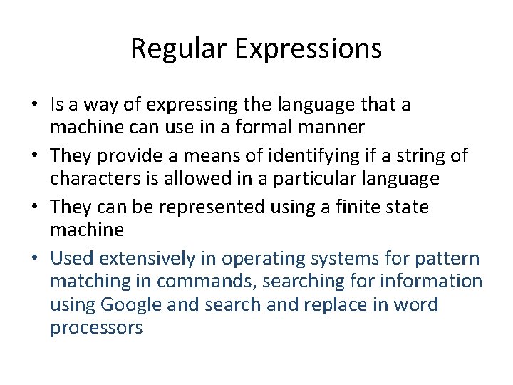 Regular Expressions • Is a way of expressing the language that a machine can