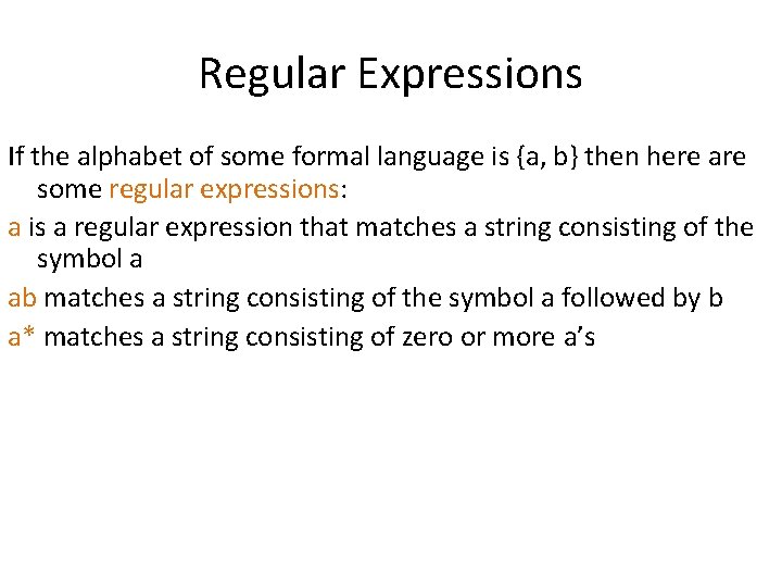 Regular Expressions If the alphabet of some formal language is {a, b} then here