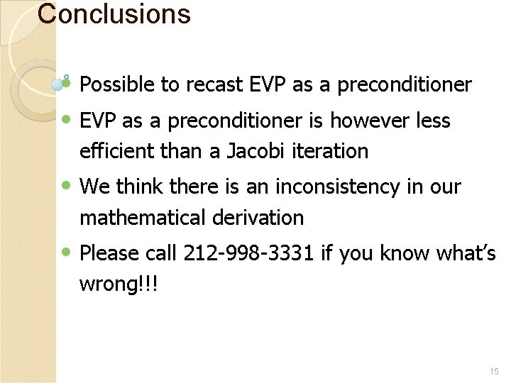 Conclusions • Possible to recast EVP as a preconditioner • EVP as a preconditioner