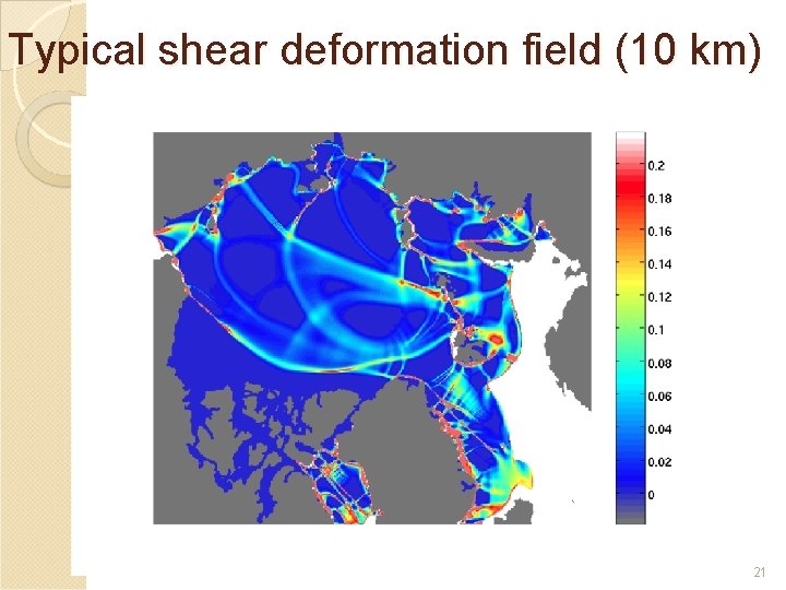 Typical shear deformation field (10 km) 21 