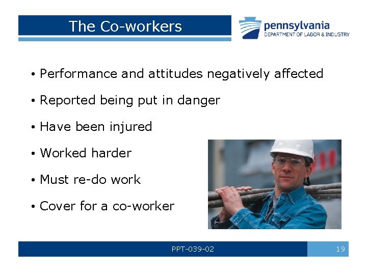 The Co-workers • Performance and attitudes negatively affected • Reported being put in danger