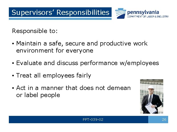 Supervisors’ Responsibilities Responsible to: • Maintain a safe, secure and productive work environment for