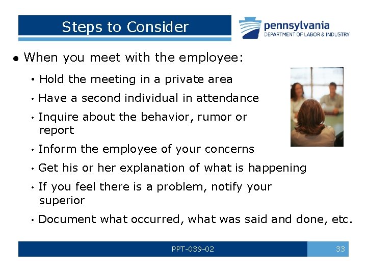 Steps to Consider l When you meet with the employee: • Hold the meeting