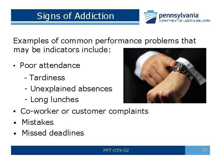 Signs of Addiction Examples of common performance problems that may be indicators include: •