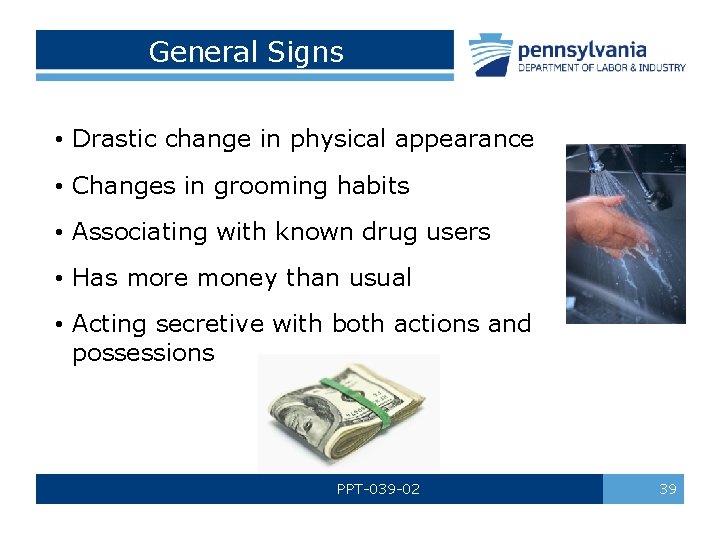 General Signs • Drastic change in physical appearance • Changes in grooming habits •