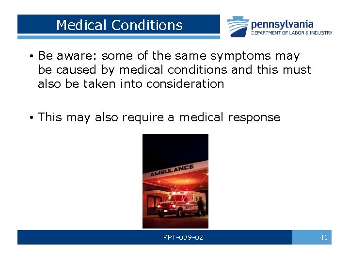 Medical Conditions • Be aware: some of the same symptoms may be caused by