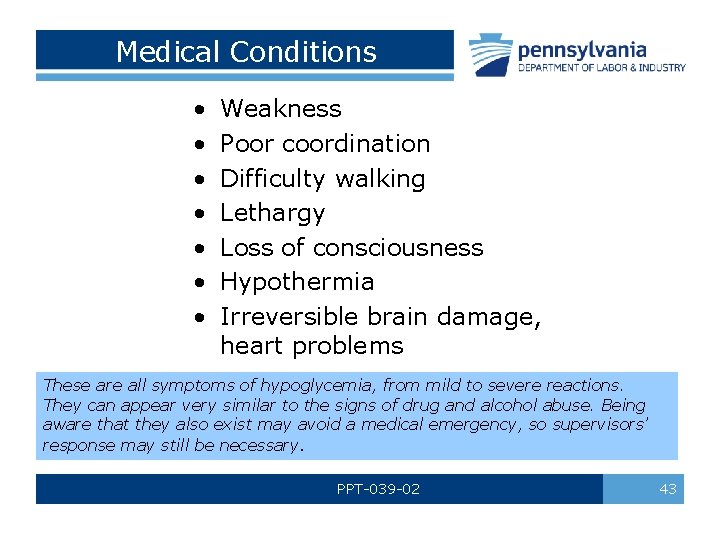 Medical Conditions • • Weakness Poor coordination Difficulty walking Lethargy Loss of consciousness Hypothermia