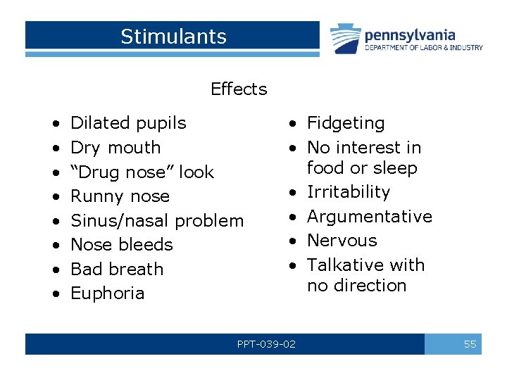Stimulants Effects • • Dilated pupils Dry mouth “Drug nose” look Runny nose Sinus/nasal
