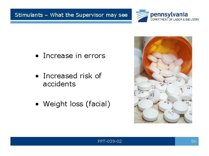 Stimulants – What the Supervisor may see • Increase in errors • Increased risk