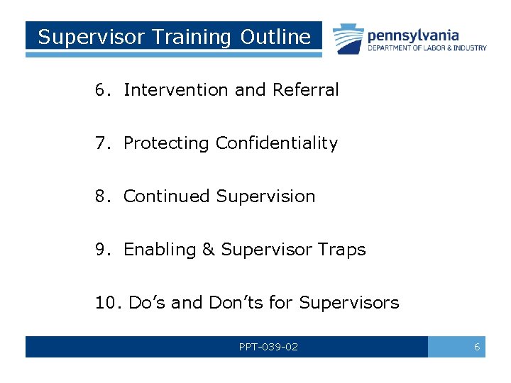 Supervisor Training Outline 6. Intervention and Referral 7. Protecting Confidentiality 8. Continued Supervision 9.