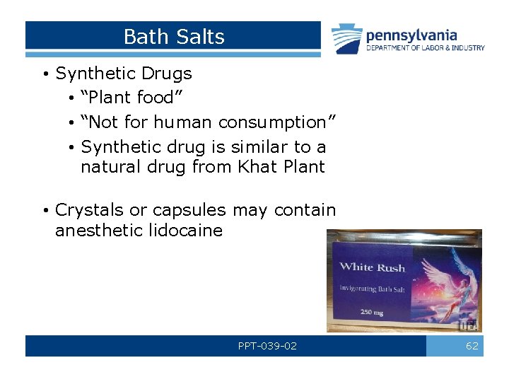 Bath Salts • Synthetic Drugs • “Plant food” • “Not for human consumption” •