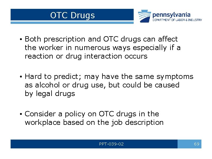 OTC Drugs • Both prescription and OTC drugs can affect the worker in numerous