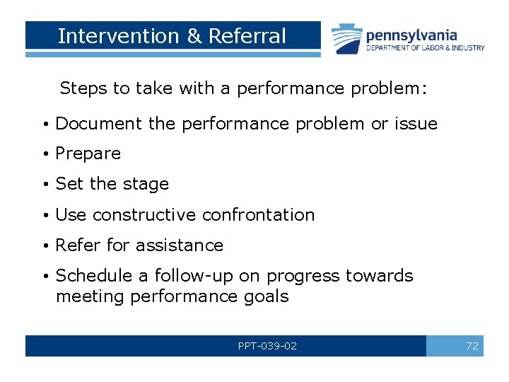 Intervention & Referral Steps to take with a performance problem: • Document the performance