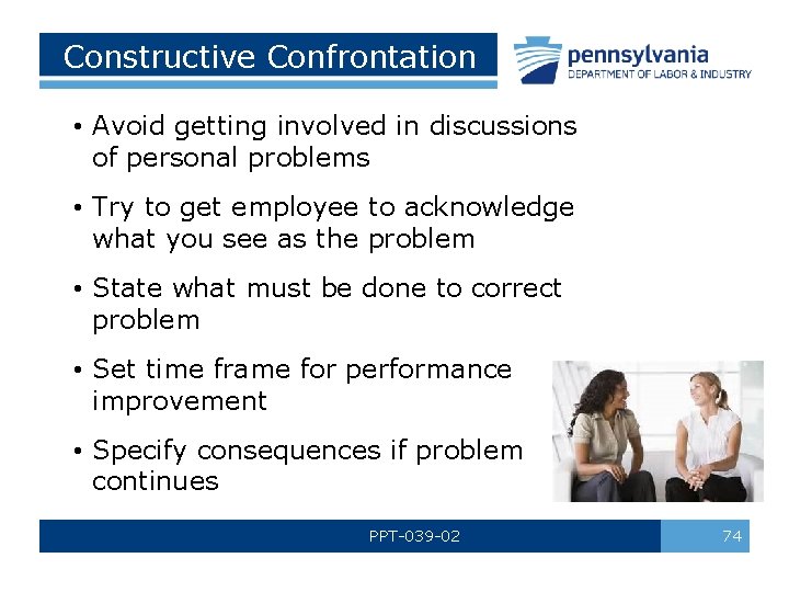 Constructive Confrontation • Avoid getting involved in discussions of personal problems • Try to