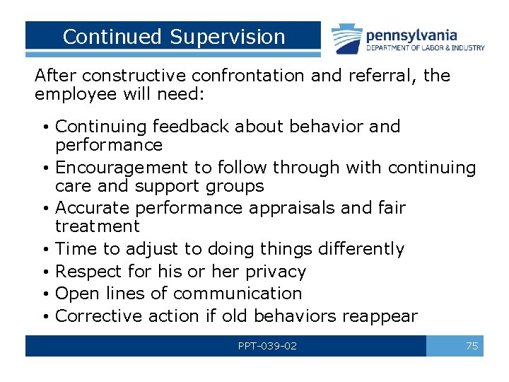 Continued Supervision After constructive confrontation and referral, the employee will need: • Continuing feedback