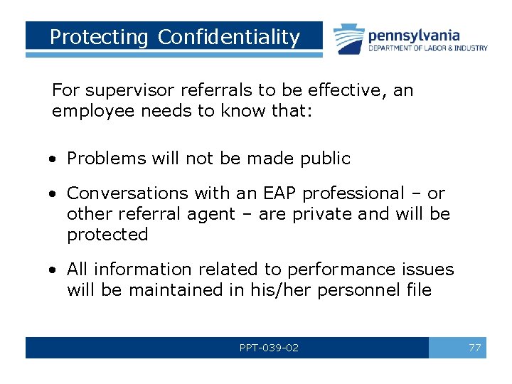 Protecting Confidentiality For supervisor referrals to be effective, an employee needs to know that: