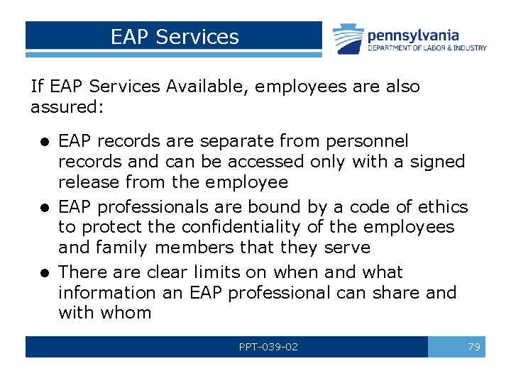 EAP Services If EAP Services Available, employees are also assured: EAP records are separate
