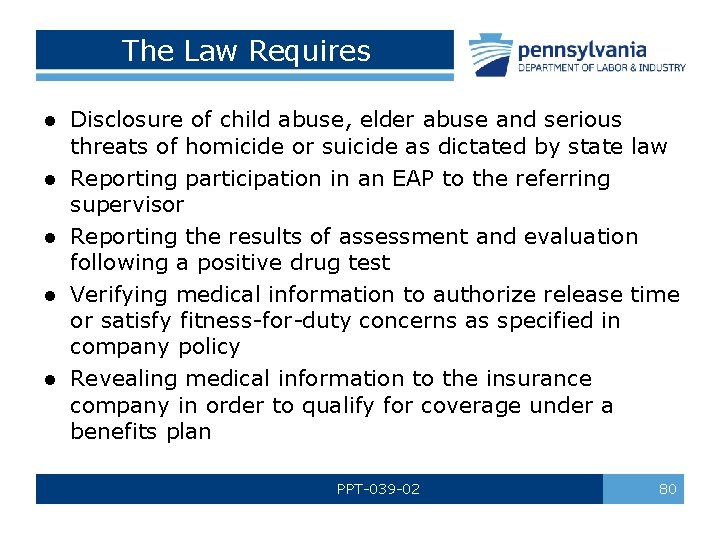 The Law Requires l l l Disclosure of child abuse, elder abuse and serious